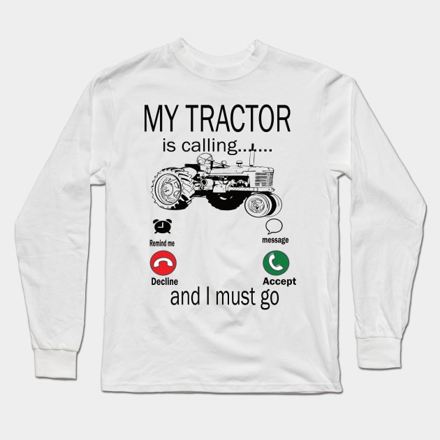 My tractor is calling and i must go tractor lovers gift idea Long Sleeve T-Shirt by DODG99